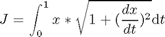 $$ J = \int_0^{1} x*\sqrt{1+(\frac{dx}{dt})^2} \mathrm{d}t $$