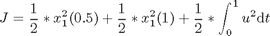 $$ J = \frac{1}{2}*x_1^2(0.5) + \frac{1}{2}*x_1^2(1) + \frac{1}{2}*\int_0^{1} u^2 \mathrm{d}t  $$