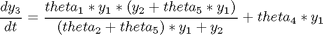 $$ \frac{dy_3}{dt} = \frac{theta_1*y_1*(y_2+theta_5*y_1)}{(theta_2+theta_5)*y_1+y_2}+theta_4*y_1 $$