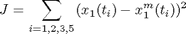 $$ J = \sum_{i=1,2,3,5} ( x_1(t_i) - x_1^{m}(t_i) )^2 $$